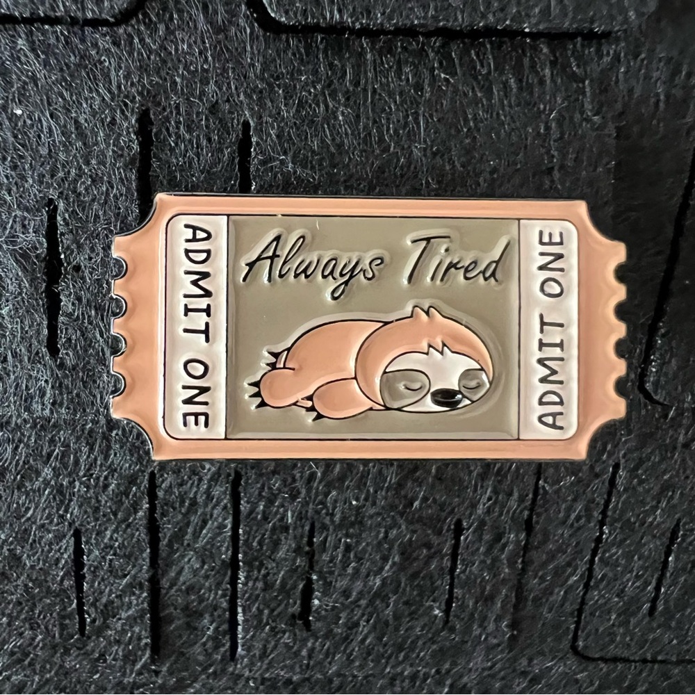 Always Tired Enamel Pin
